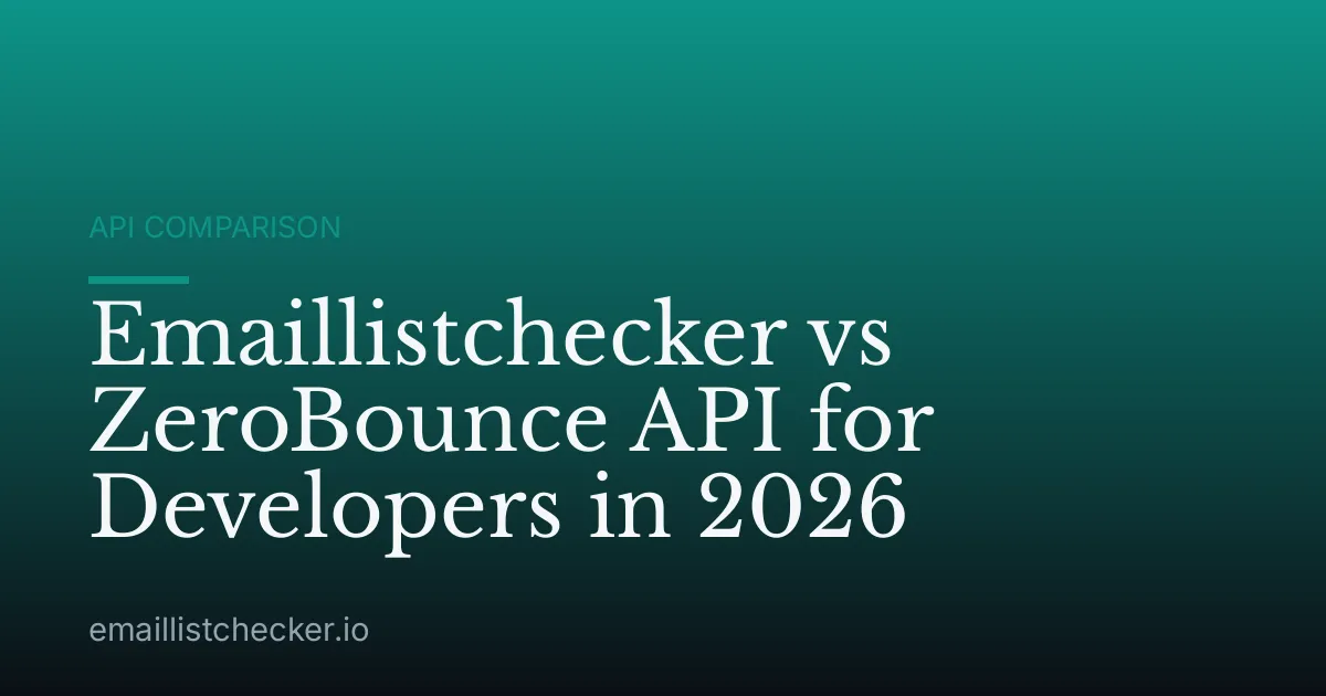 Emaillistchecker vs ZeroBounce API for Developers in 2026