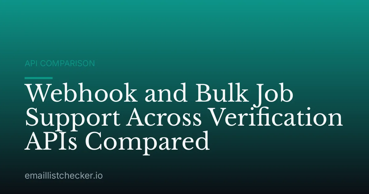 Webhook and Bulk Job Support Across Verification APIs Compared