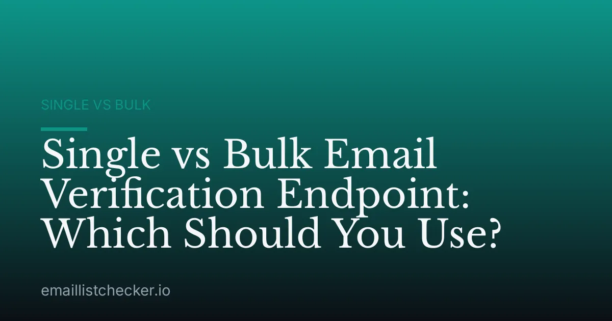 Single vs Bulk Email Verification Endpoint: Which Should You Use?