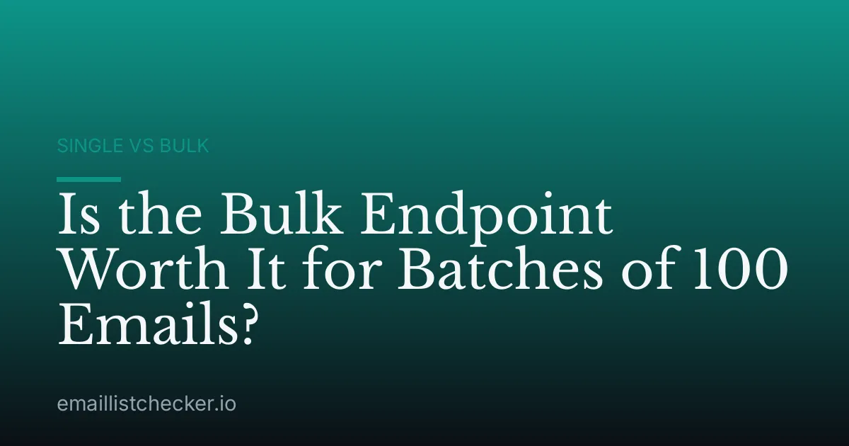 Is the Bulk Endpoint Worth It for Batches of 100 Emails?