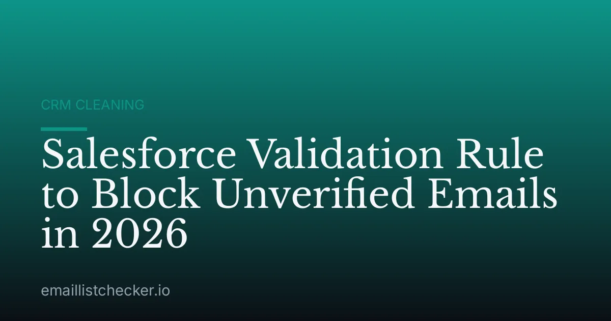 Salesforce Validation Rule to Block Unverified Emails in 2026