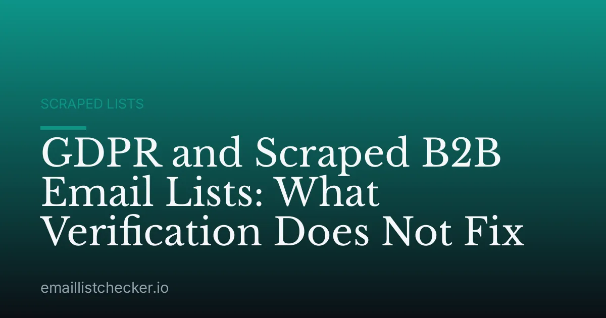 GDPR and Scraped B2B Email Lists: What Verification Does Not Fix