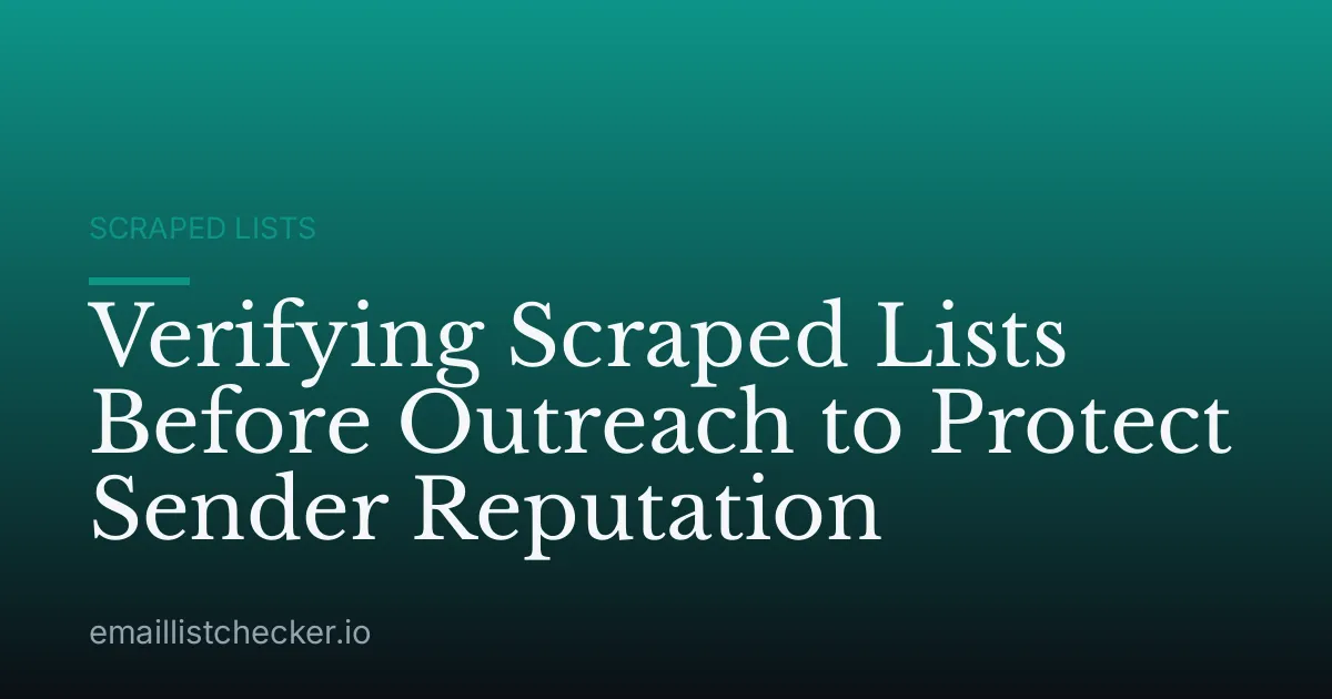 Verifying Scraped Lists Before Outreach to Protect Sender Reputation