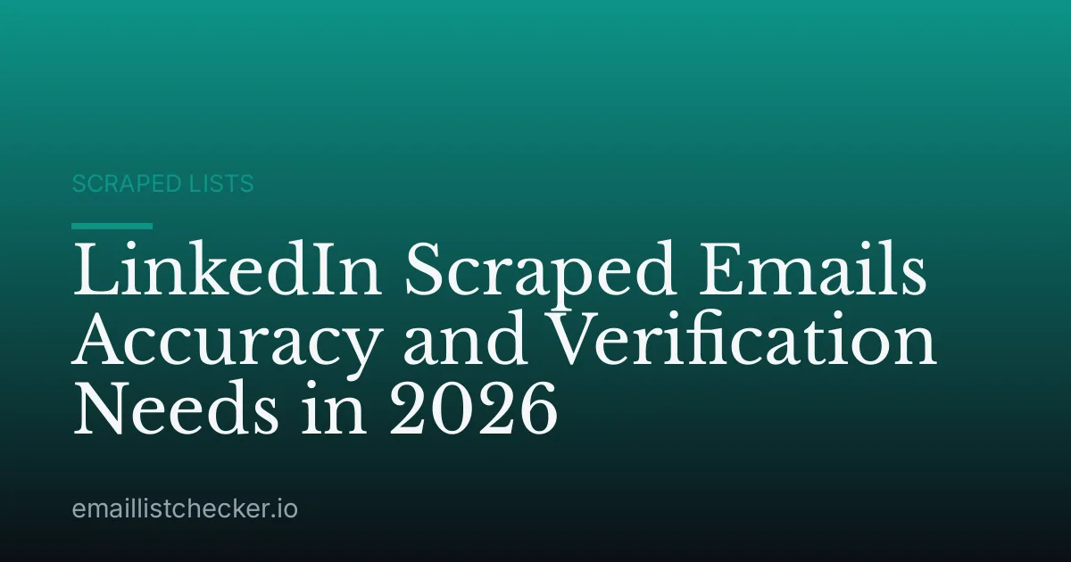 LinkedIn Scraped Emails Accuracy and Verification Needs in 2026