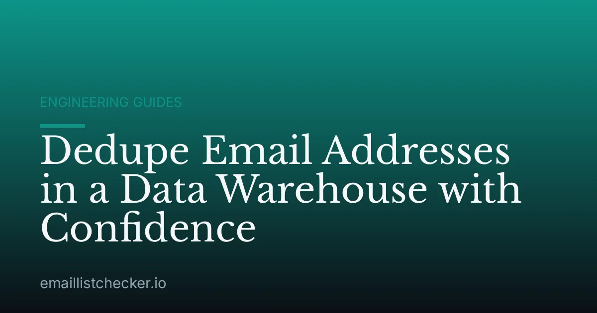 Dedupe Email Addresses in a Data Warehouse with Confidence