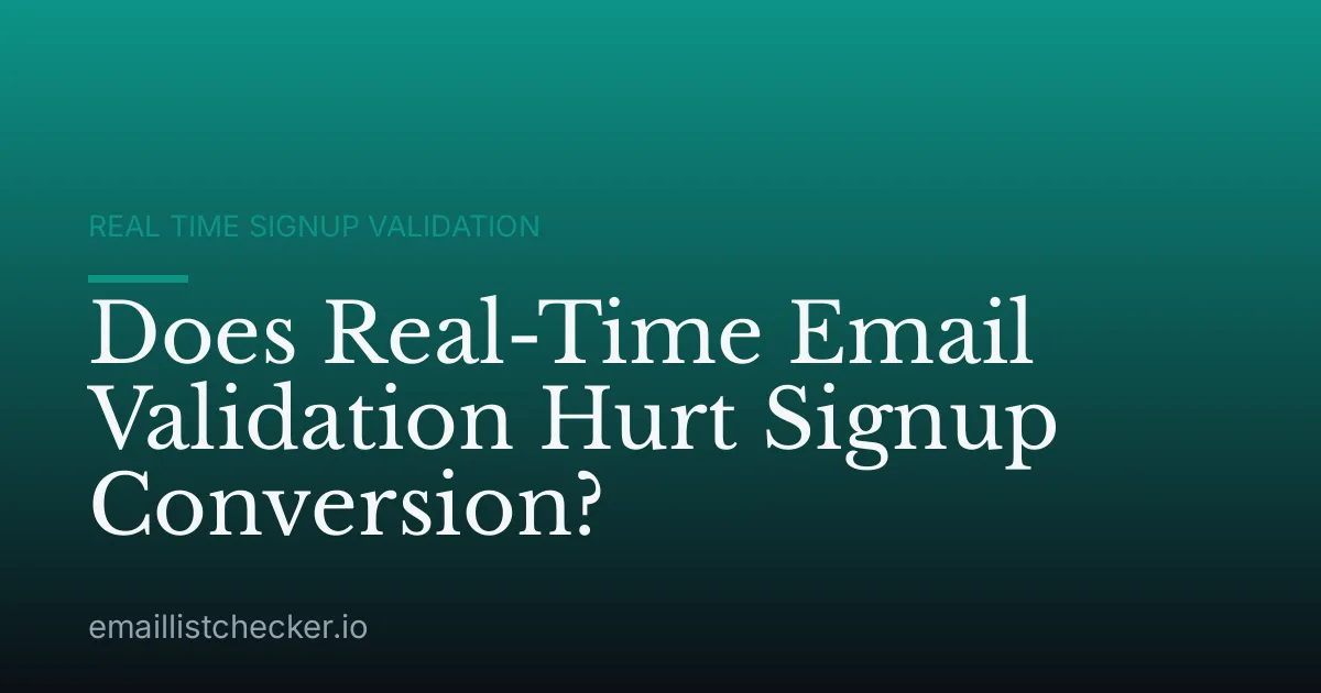Does Real-Time Email Validation Hurt Signup Conversion?