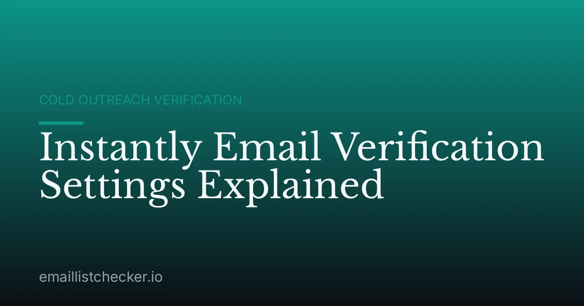 Instantly Email Verification Settings Explained