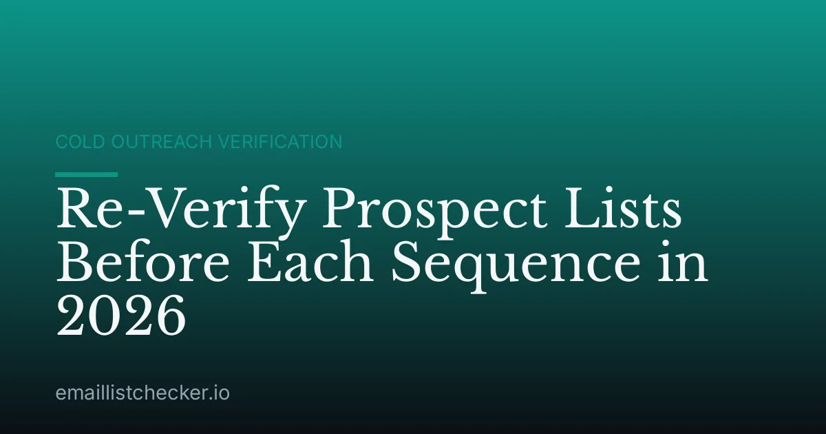 Re-Verify Prospect Lists Before Each Sequence in 2026