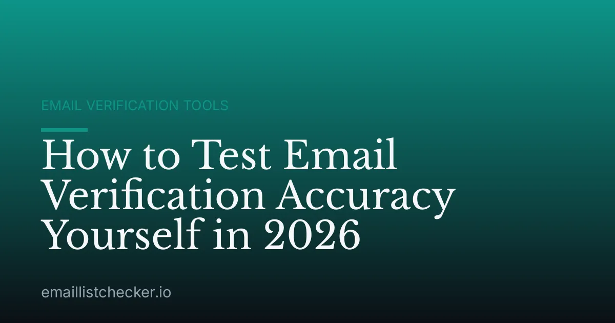 How to Test Email Verification Accuracy Yourself in 2026