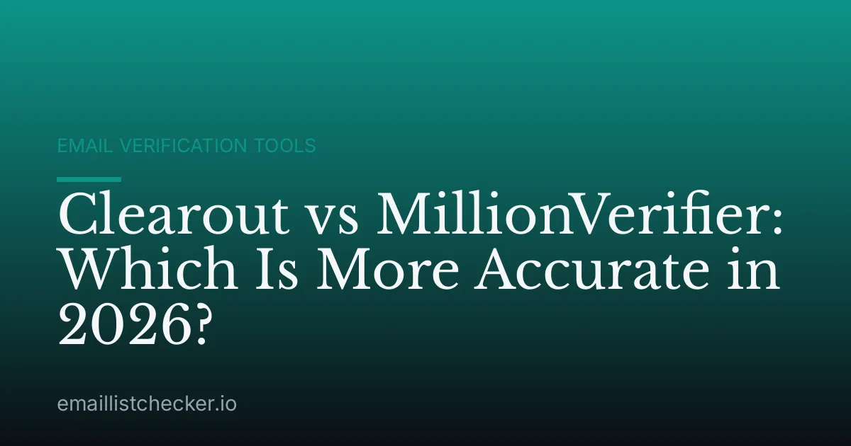 Clearout vs MillionVerifier: Which Is More Accurate in 2026?
