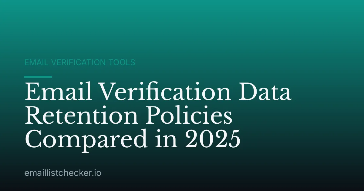 Email Verification Data Retention Policies Compared in 2025