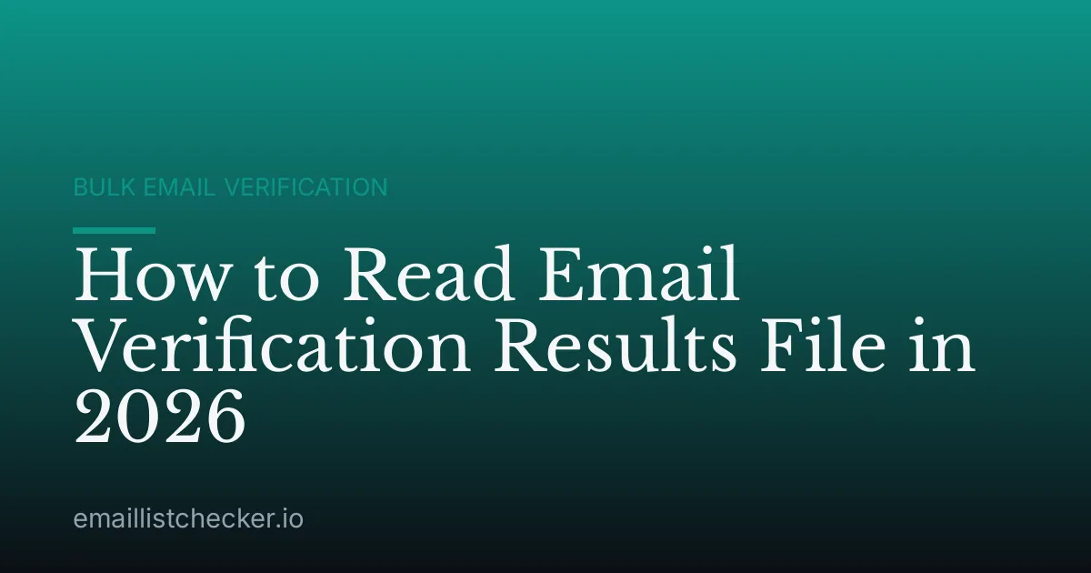How to Read Email Verification Results File in 2026