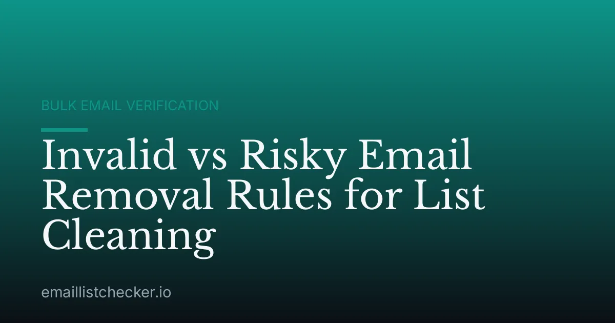 Invalid vs Risky Email Removal Rules for List Cleaning