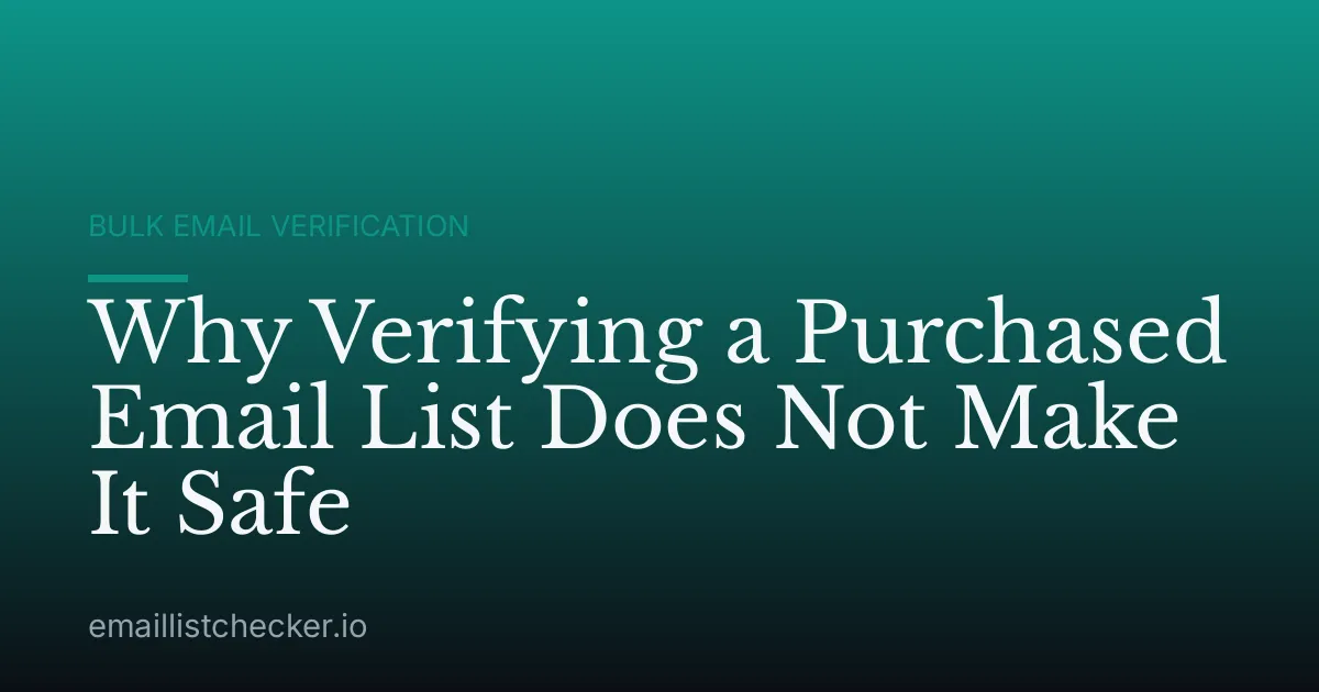 Why Verifying a Purchased Email List Does Not Make It Safe