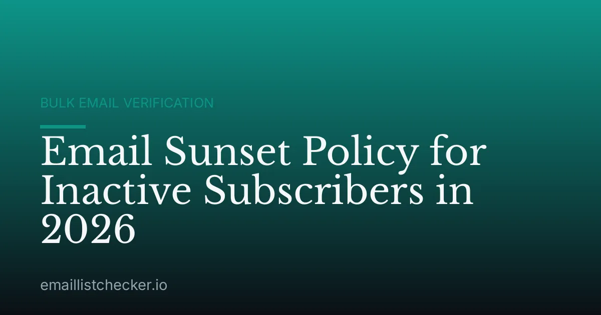 Email Sunset Policy for Inactive Subscribers in 2026