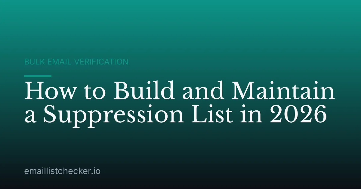 How to Build and Maintain a Suppression List in 2026