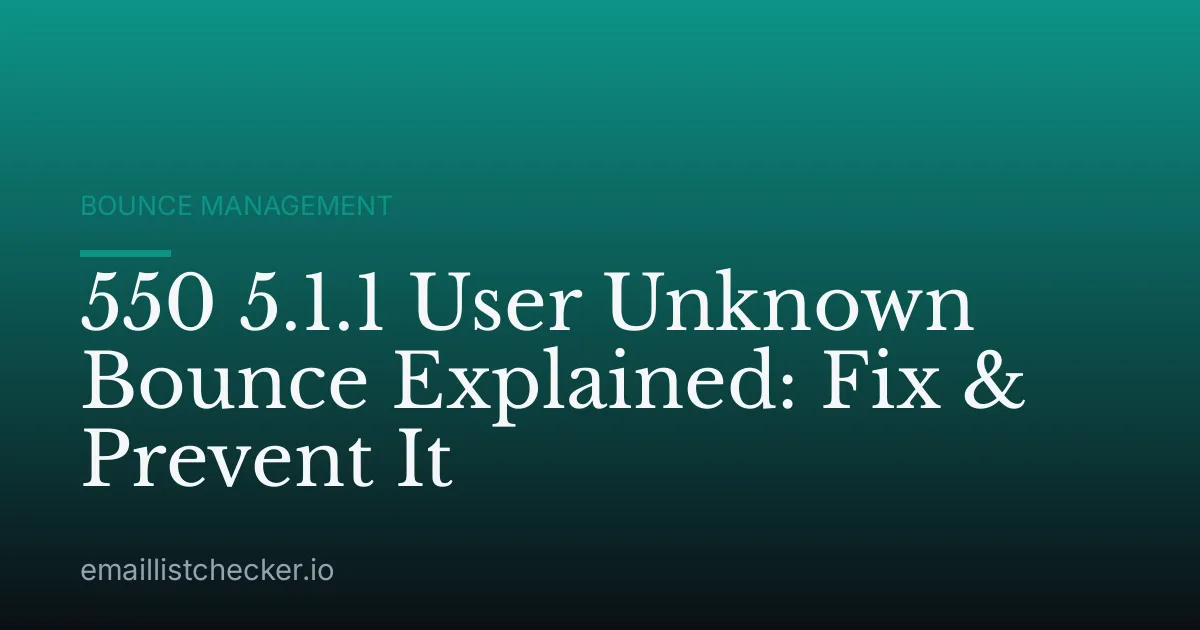 550 5.1.1 User Unknown Bounce Explained: Fix & Prevent It