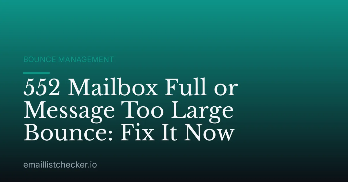 552 Mailbox Full or Message Too Large Bounce: Fix It Now