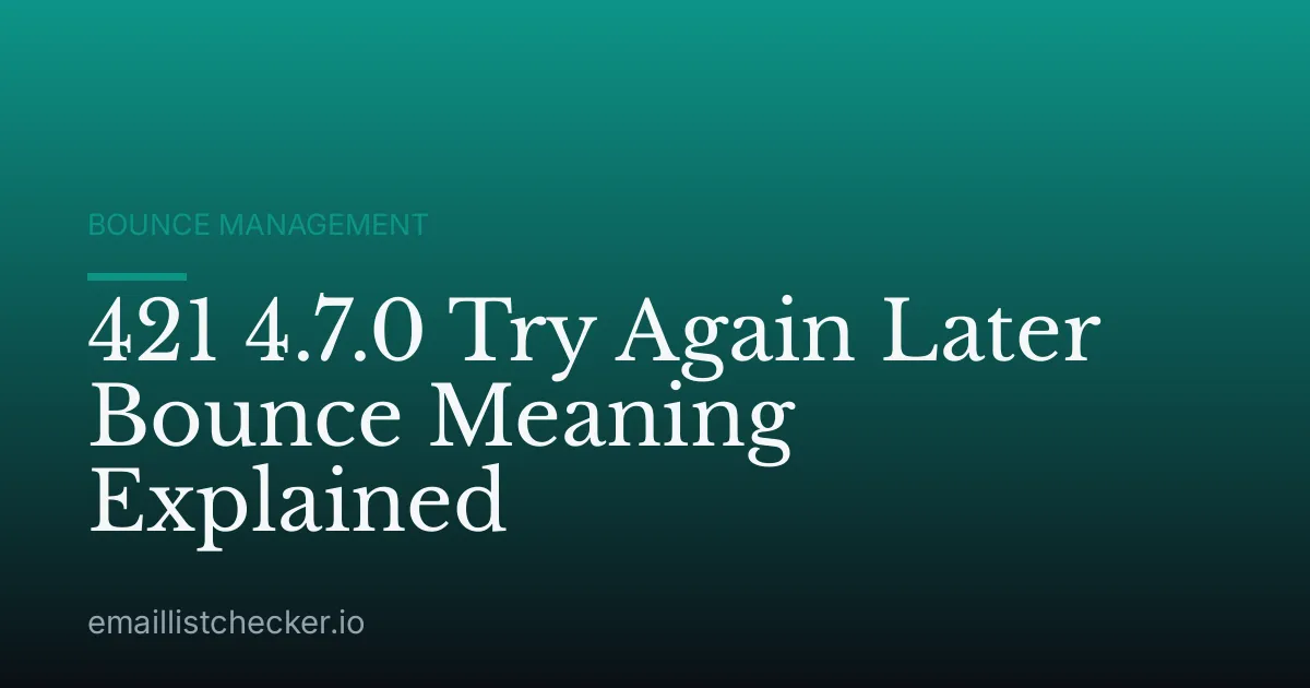 421 4.7.0 Try Again Later Bounce Meaning Explained