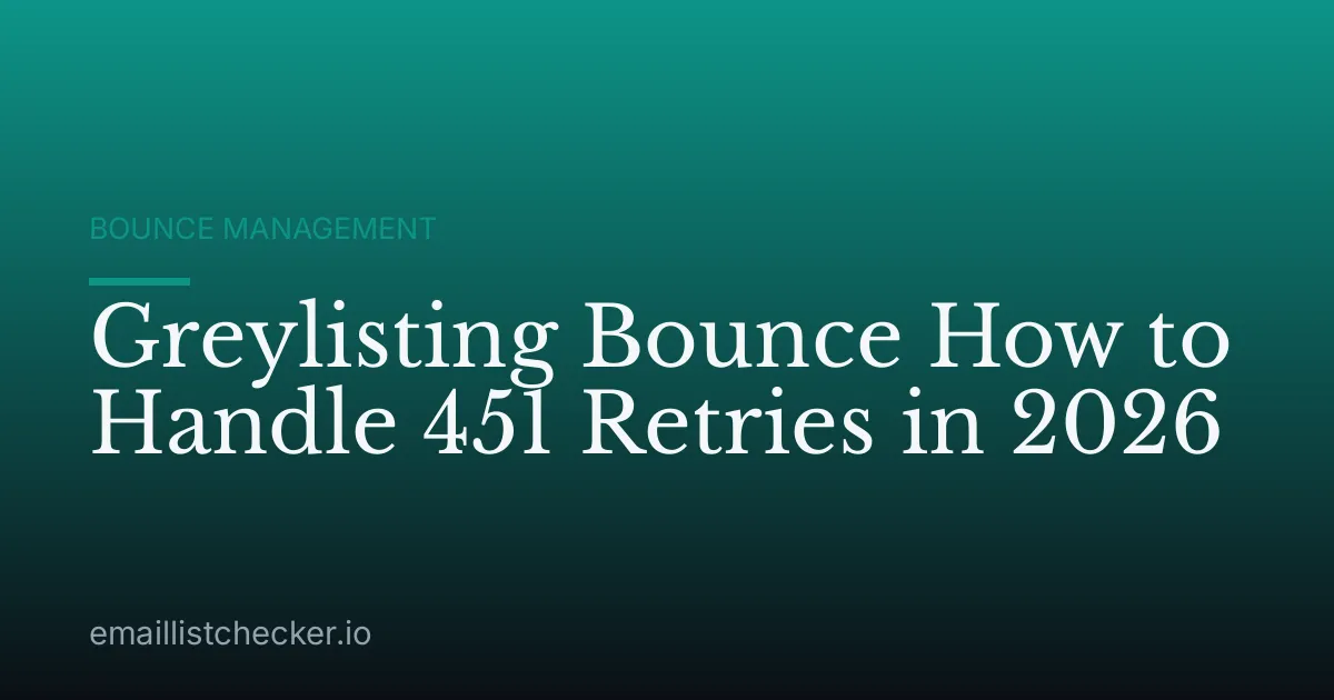 Greylisting Bounce How to Handle 451 Retries in 2026