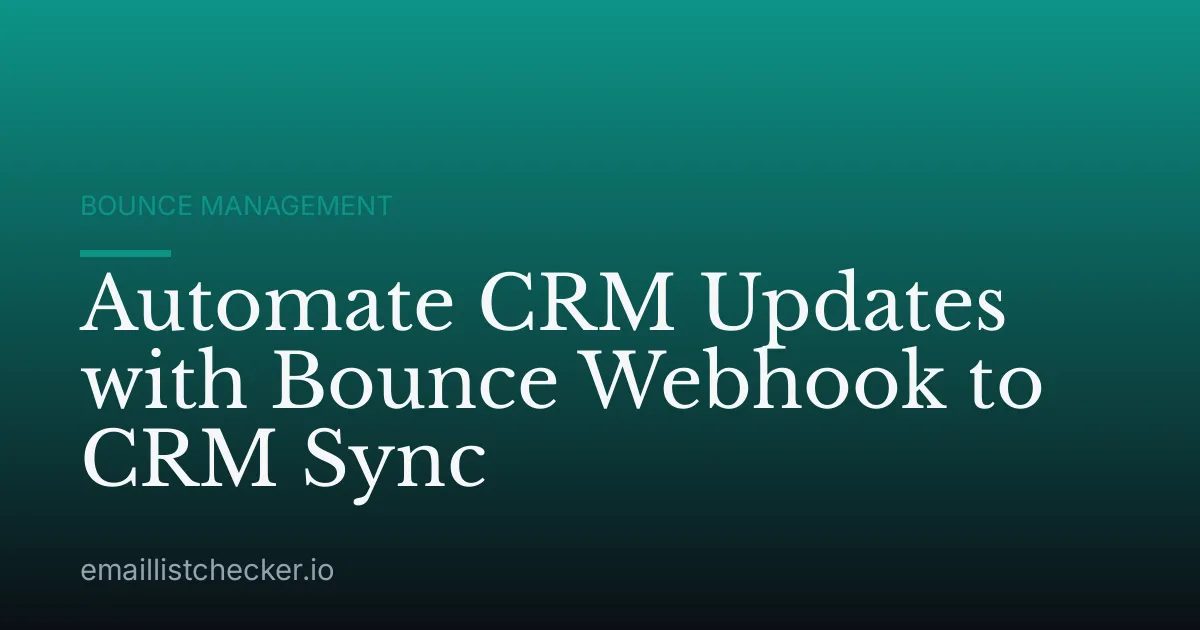 Automate CRM Updates with Bounce Webhook to CRM Sync