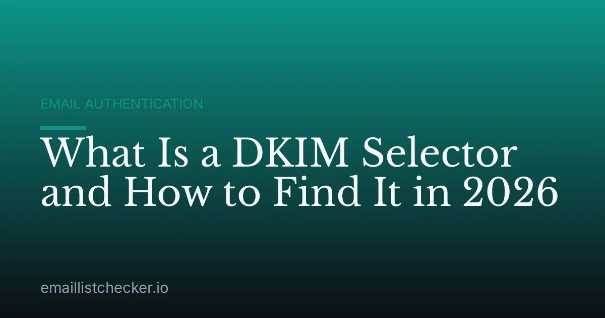 What Is a DKIM Selector and How to Find It in 2026