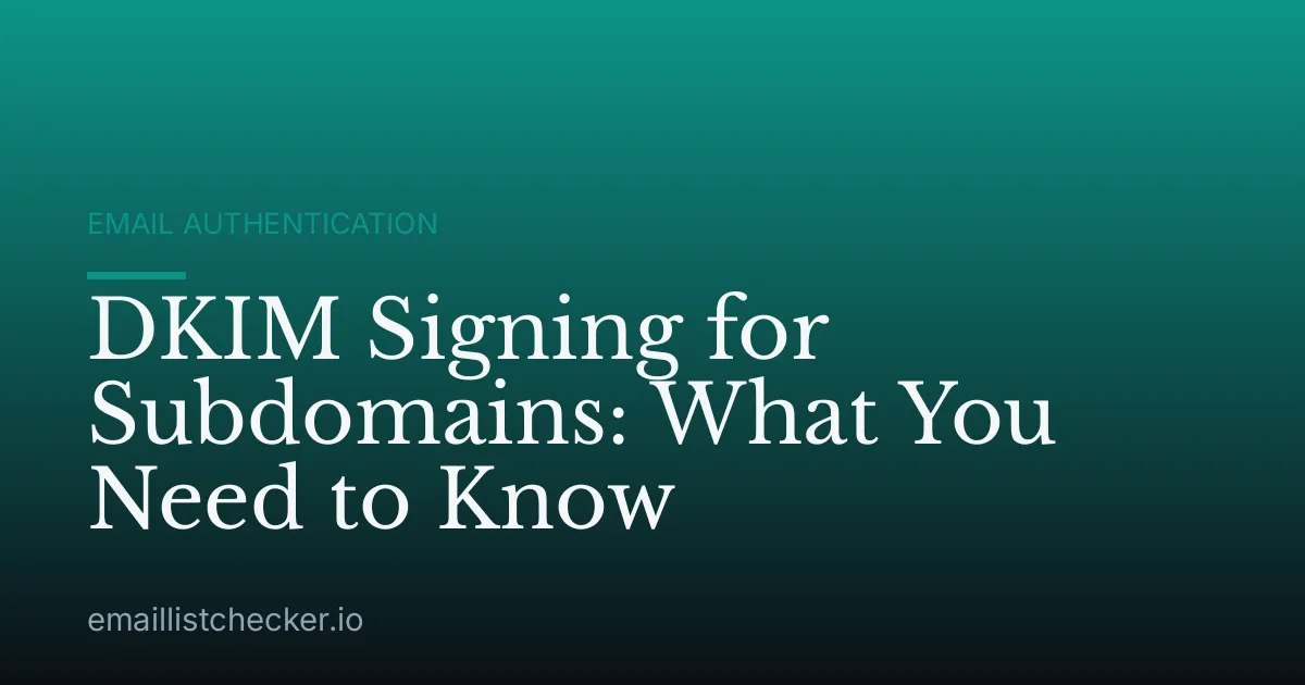 DKIM Signing for Subdomains: What You Need to Know