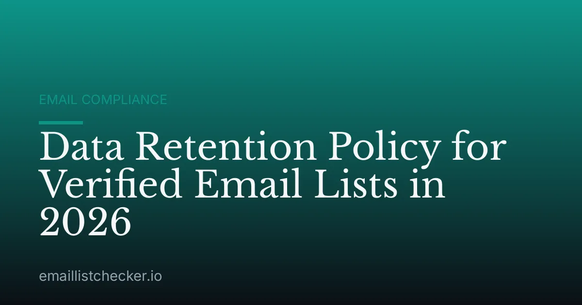 Data Retention Policy for Verified Email Lists in 2026