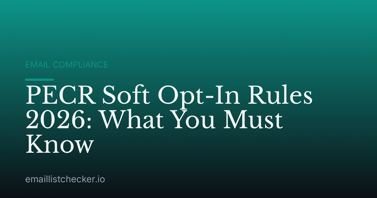 PECR Soft Opt-In Rules 2026: What You Must Know