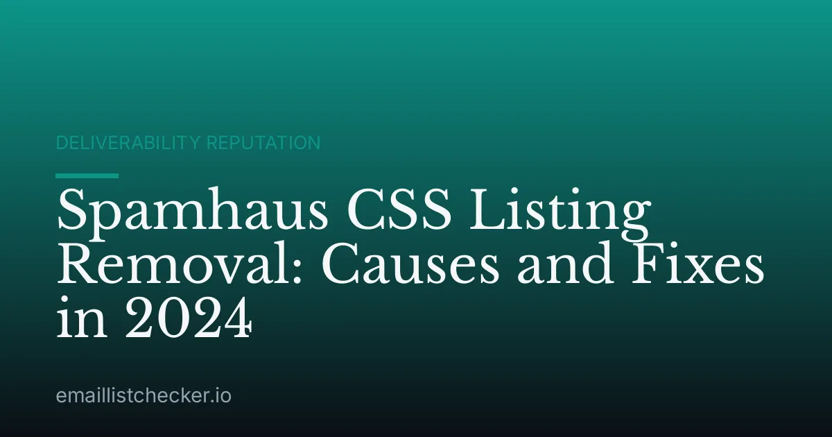 Spamhaus CSS Listing Removal: Causes and Fixes in 2024