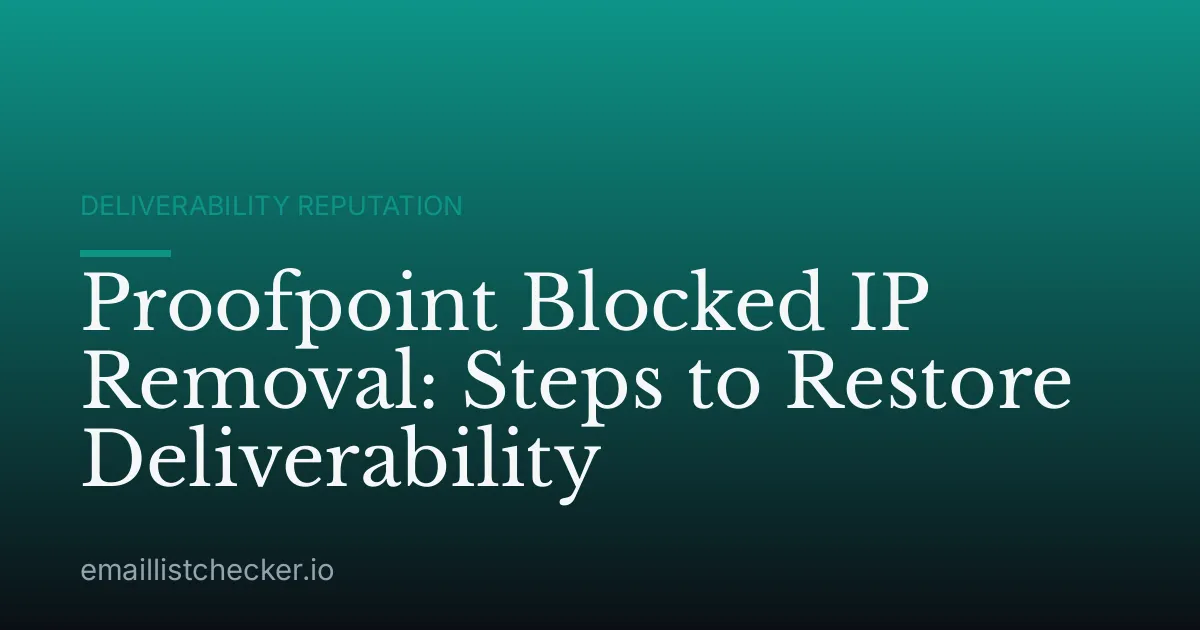 Proofpoint Blocked IP Removal: Steps to Restore Deliverability