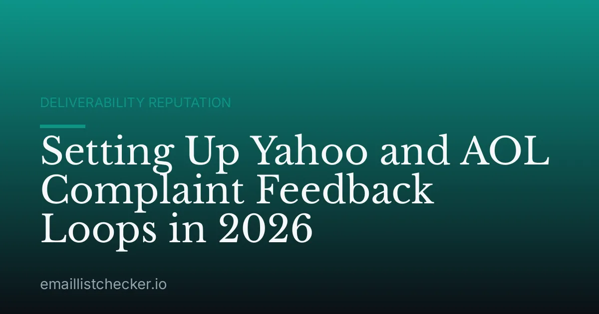 Setting Up Yahoo and AOL Complaint Feedback Loops in 2026