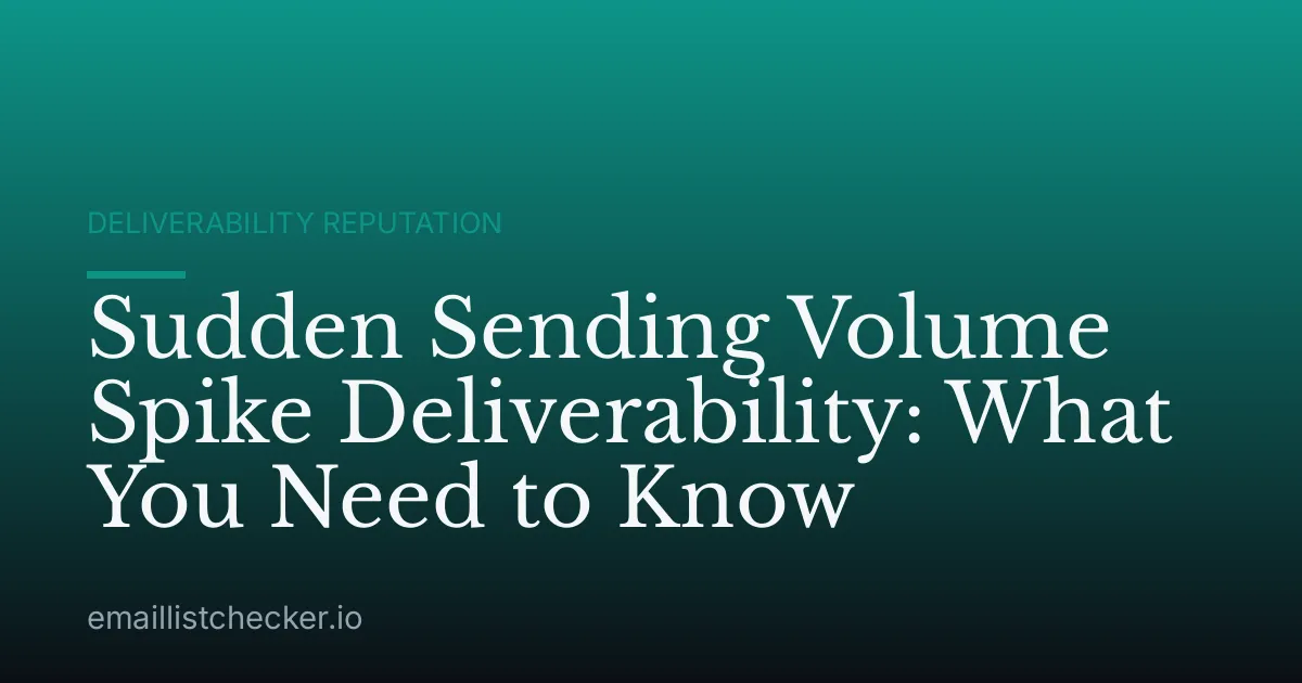 Sudden Sending Volume Spike Deliverability: What You Need to Know