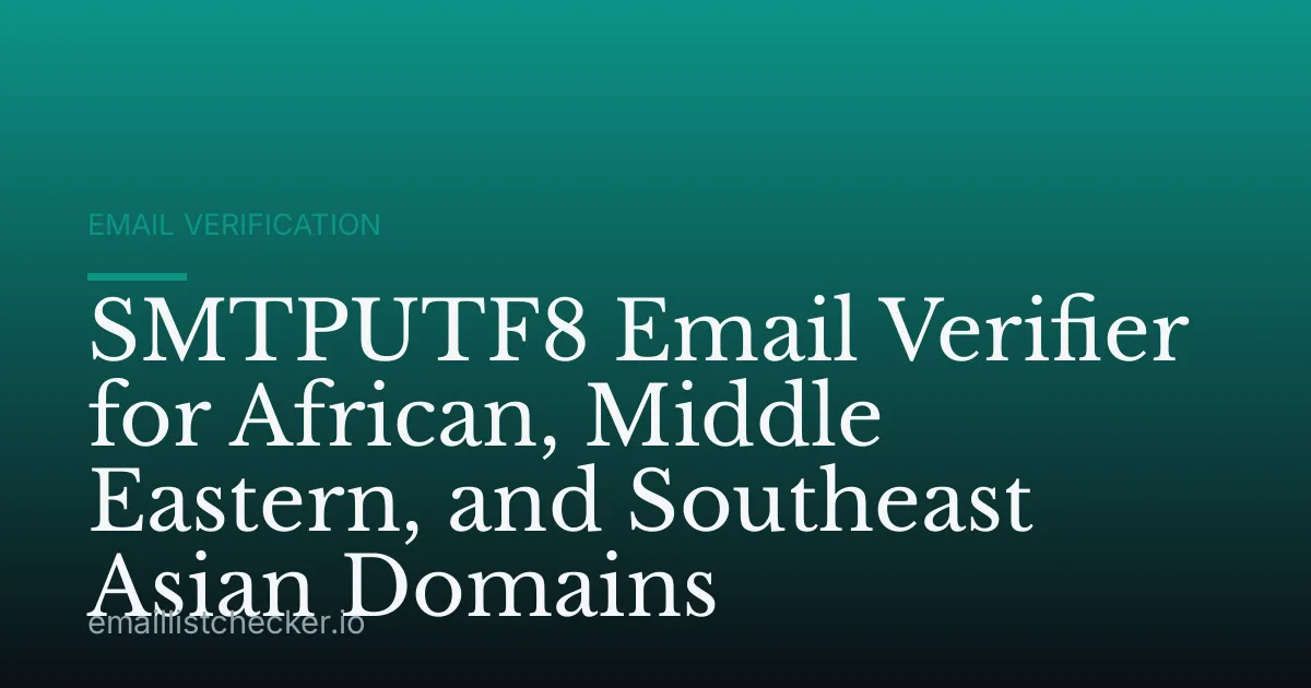 SMTPUTF8 Email Verifier for African, Middle Eastern, and Southeast Asian Domains