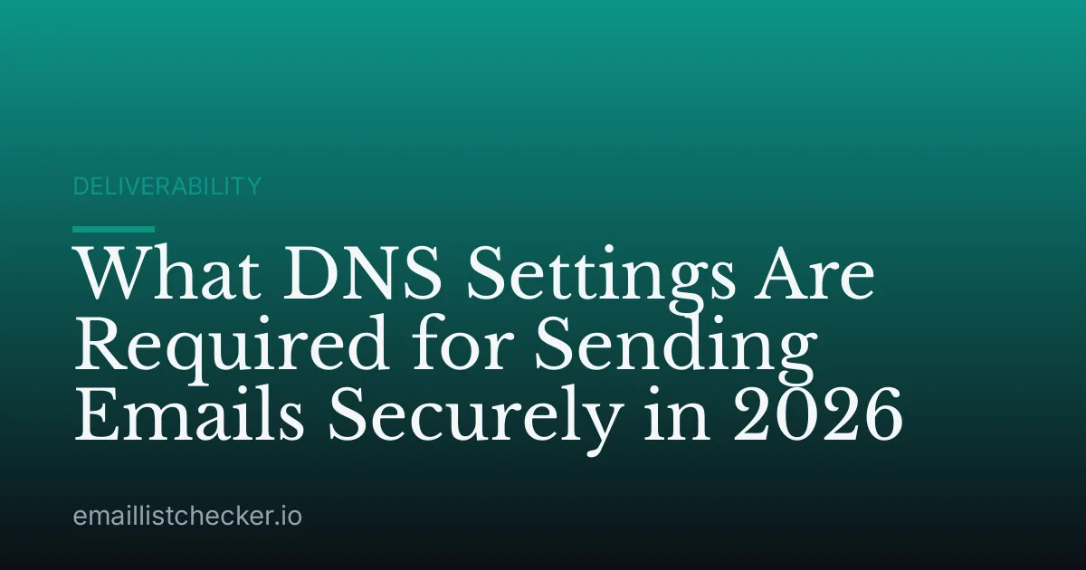 What DNS Settings Are Required for Sending Emails Securely in 2026