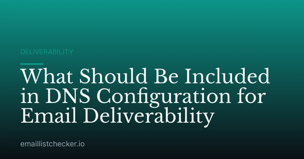 What Should Be Included in DNS Configuration for Email Deliverability