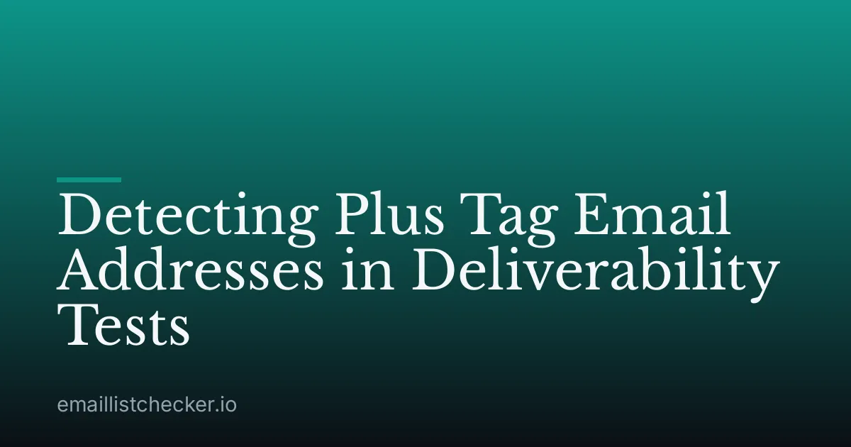 Detecting Plus Tag Email Addresses in Deliverability Tests
