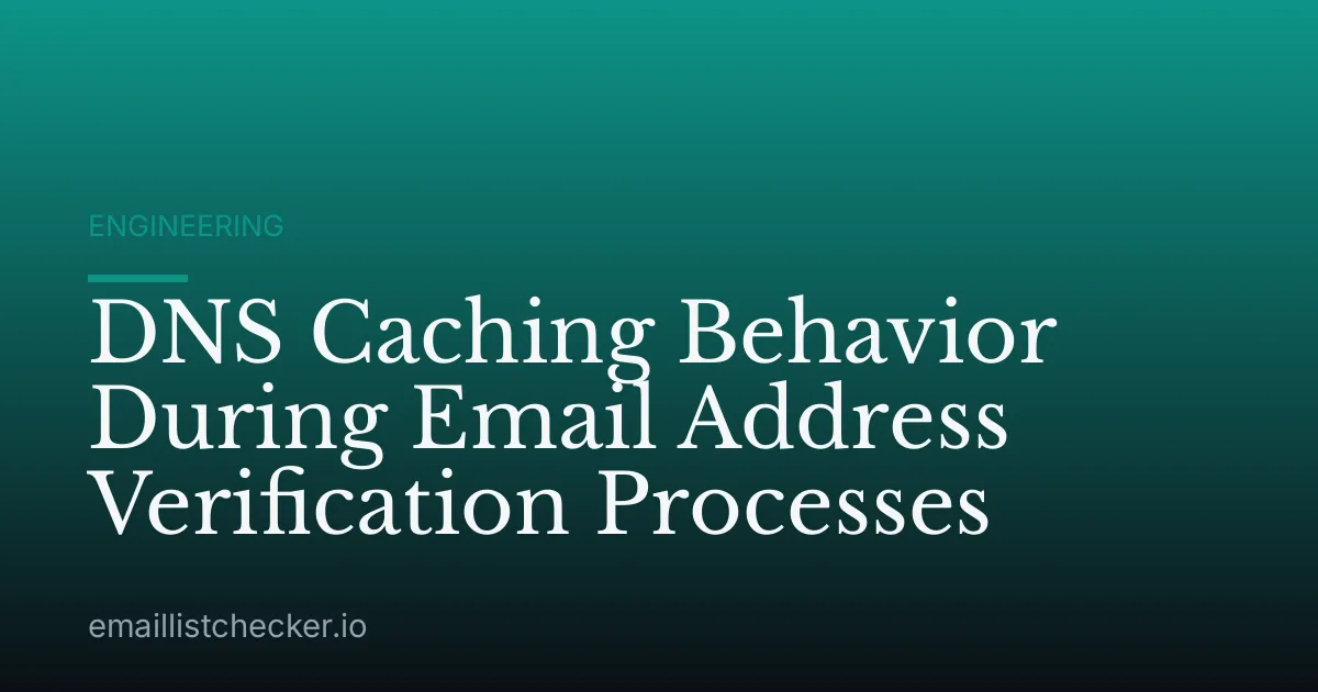 DNS Caching Behavior During Email Address Verification Processes