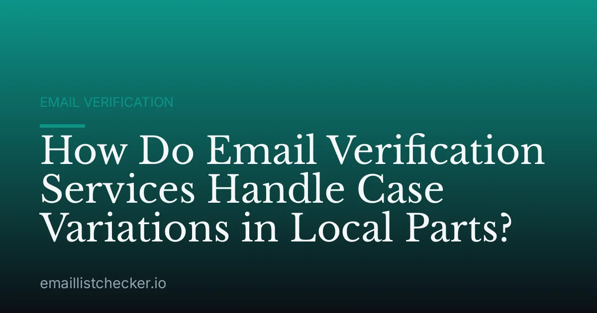 How Do Email Verification Services Handle Case Variations in Local Parts?