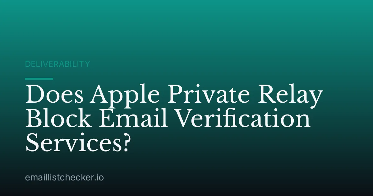 Does Apple Private Relay Block Email Verification Services?