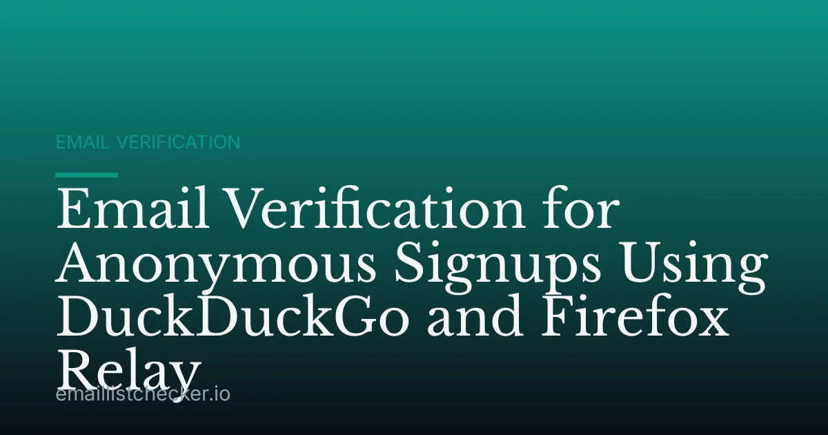 Email Verification for Anonymous Signups Using DuckDuckGo and Firefox Relay
