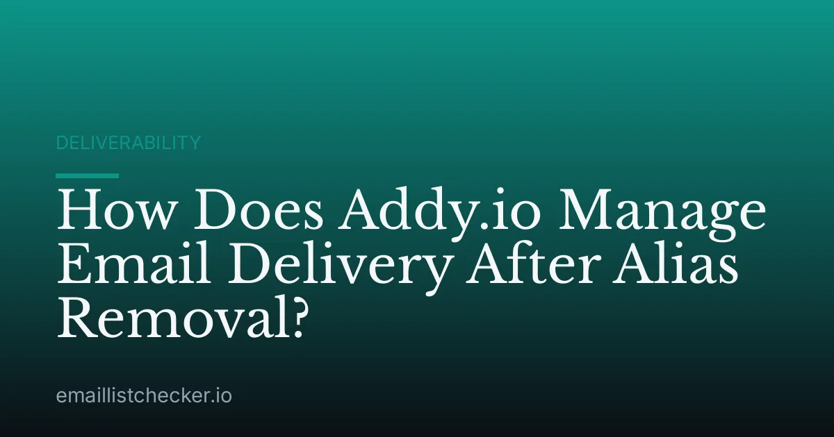 How Does Addy.io Manage Email Delivery After Alias Removal?