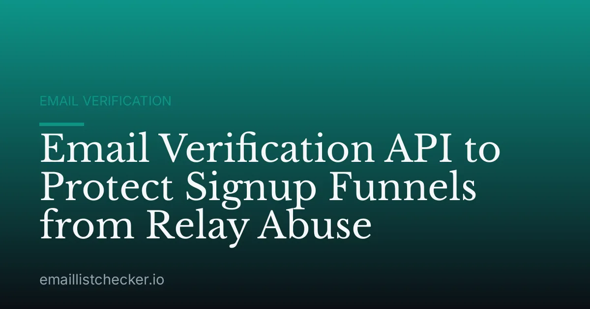 Email Verification API to Protect Signup Funnels from Relay Abuse
