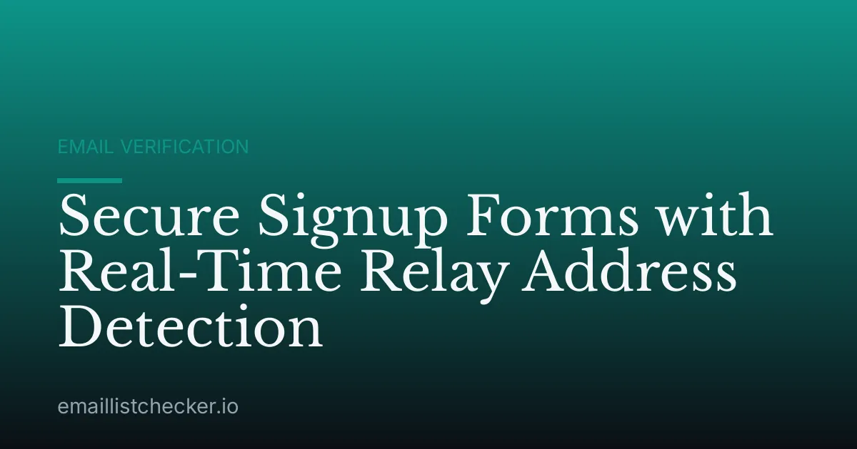 Secure Signup Forms with Real-Time Relay Address Detection