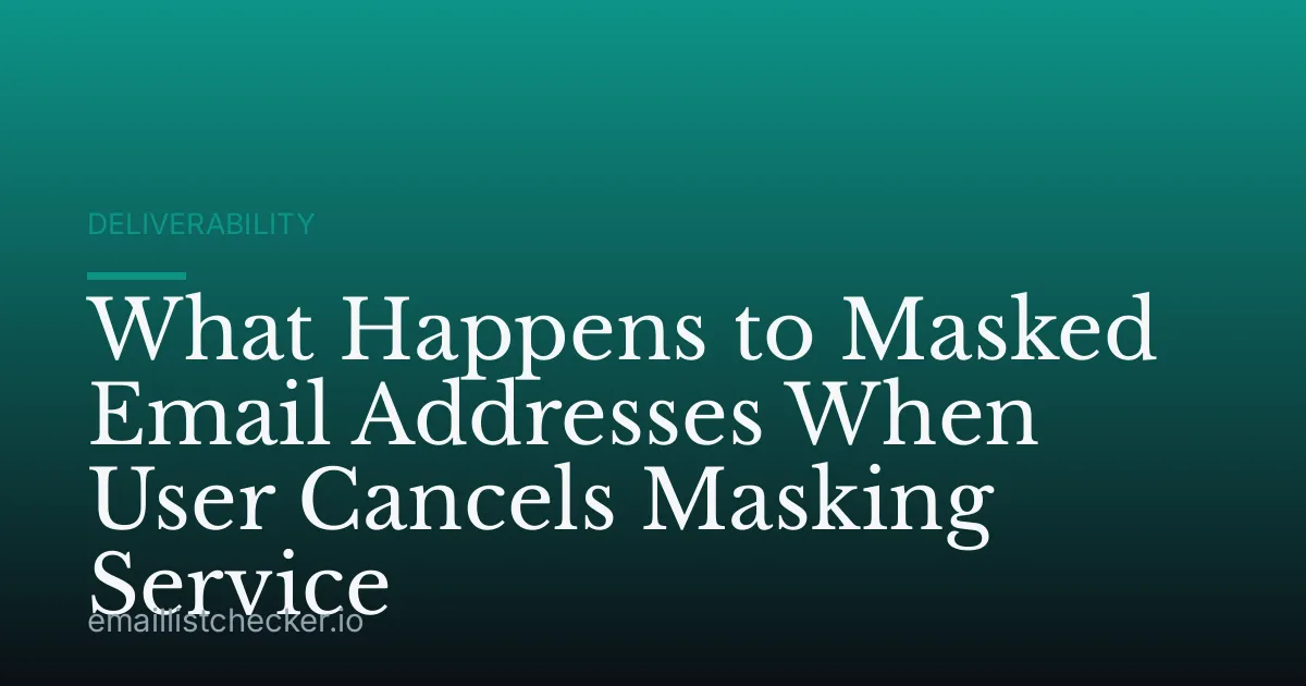 What Happens to Masked Email Addresses When User Cancels Masking Service
