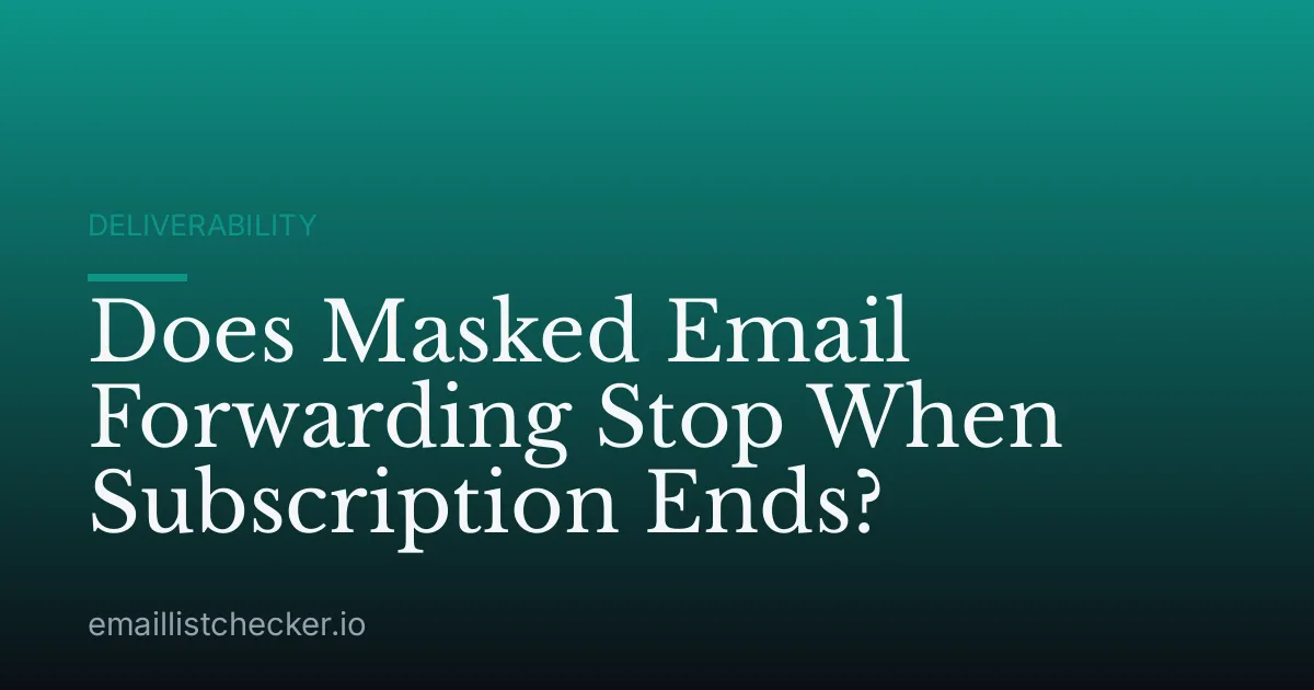Does Masked Email Forwarding Stop When Subscription Ends?