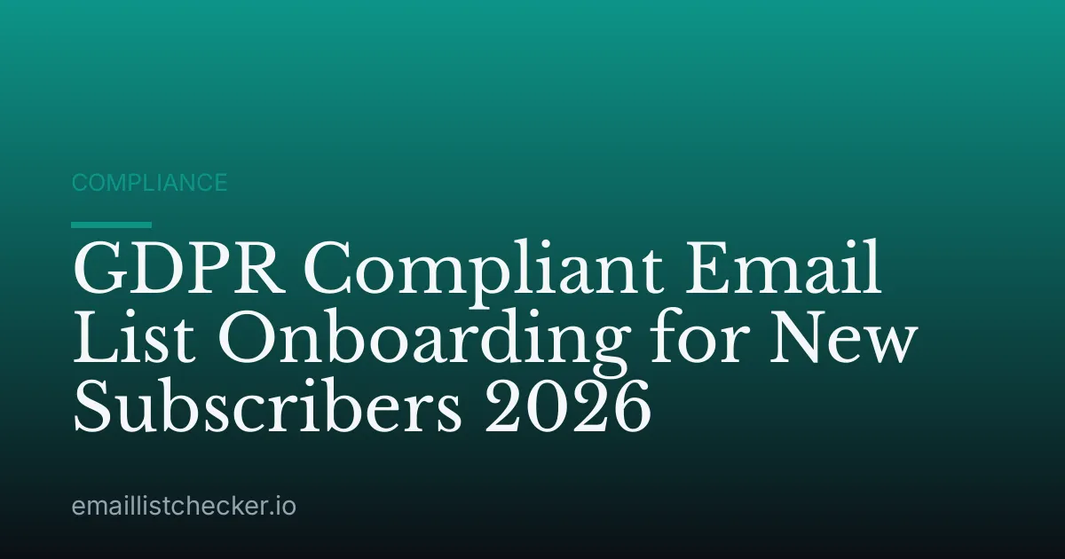 GDPR Compliant Email List Onboarding for New Subscribers 2026