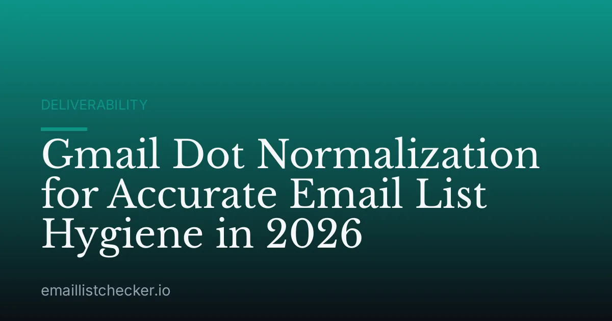 Gmail Dot Normalization for Accurate Email List Hygiene in 2026