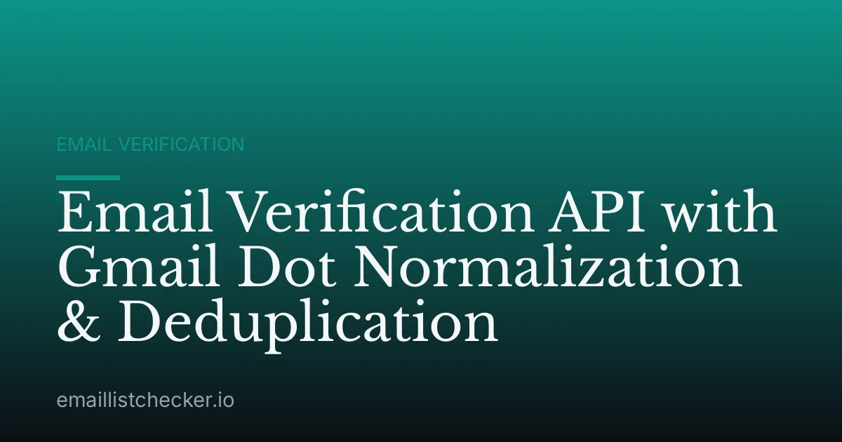 Email Verification API with Gmail Dot Normalization & Deduplication