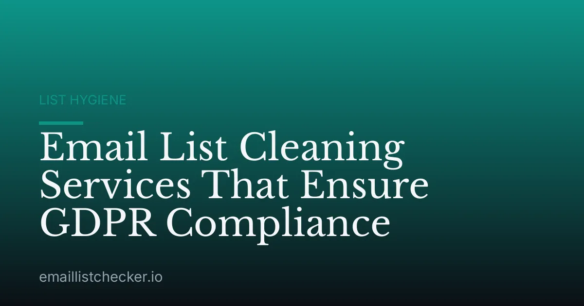 Email List Cleaning Services That Ensure GDPR Compliance
